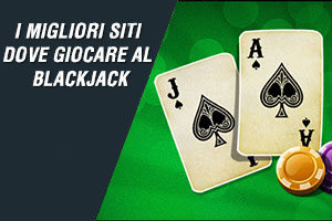 I migliori siti dove giocare al Blackjack
