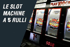 Le slot machine a 5 rulli