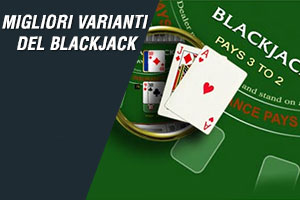 Migliori varianti del blackjack