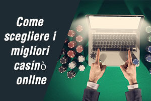 Come scegliere i migliori casinò online