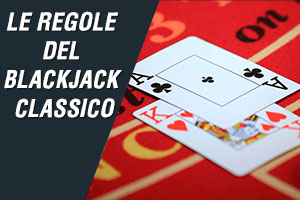 Le regole del blackjack classico