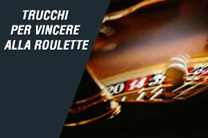 Trucchi per vincere alla roulette