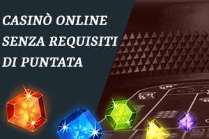 Casinò online senza requisiti di puntata