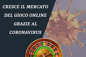 Cresce il mercato del gioco online grazie al Coronavirus