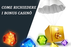 Come richiedere i bonus casinò