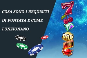 Cosa sono i requisiti di puntata e come funzionano