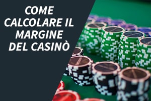 Come calcolare il margine del casinò