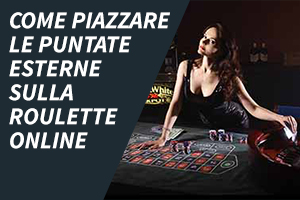 Come piazzare le puntate esterne sulla roulette online