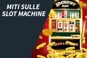 Miti sulle slot machine