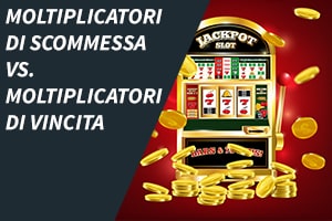 Moltiplicatori di scommessa vs. moltiplicatori di vincita