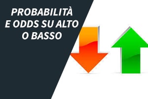 Probabilità e odds su alto o basso