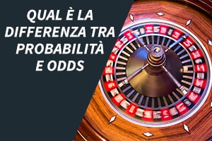 Qual è la differenza tra probabilità e odds