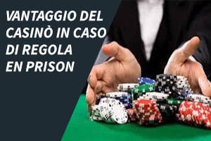 Vantaggio del casinò in caso di regola en prison