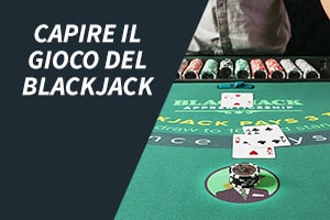 Capire Il Gioco Del Blackjack