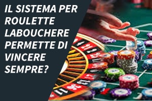 Il sistema per roulette Labouchere permette di vincere sempre?