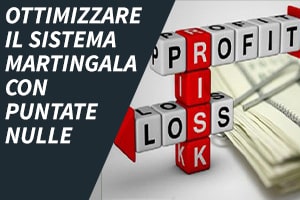 Ottimizzare il sistema martingala con puntate nulle