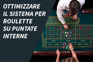 Ottimizzare il sistema per roulette su puntate interne