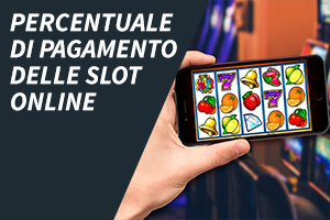 Percentuale di pagamento delle slot online