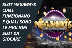 Slot megaways: come funzionano e quali sono le migliori slot da giocare