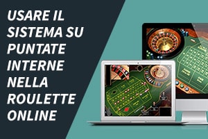 Usare il sistema su puntate interne nella roulette online