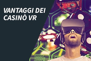 Vantaggi dei casinò VR