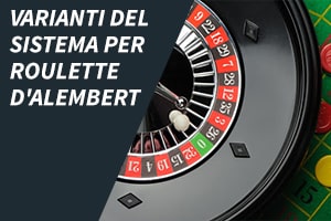 Varianti del sistema per roulette D'Alembert