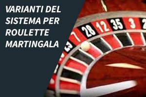 Varianti del sistema per roulette martingala