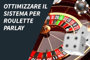 Ottimizzare il sistema per roulette parlay