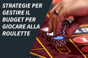 Strategie per gestire il budget per giocare alla roulette