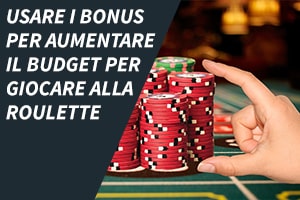 Usare i bonus per aumentare il budget per giocare alla roulette