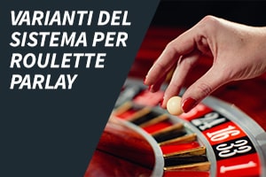 Varianti del sistema per roulette parlay