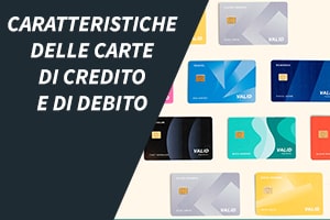 Caratteristiche delle carte di credito e di debito