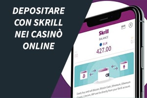 Depositare con Skrill nei casinò online