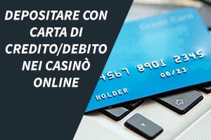 Depositare con carta di credito/debito nei casinò online