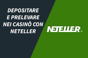 Depositare e prelevare nei casinò con Neteller