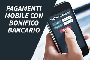 Pagamenti mobile con bonifico bancario