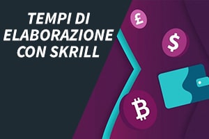 Tempi di elaborazione con Skrill